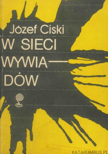 W sieci wywiadów. JÓZEF CISKI