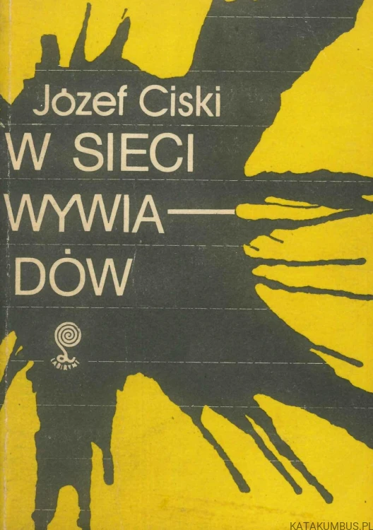 W sieci wywiadów. JÓZEF CISKI