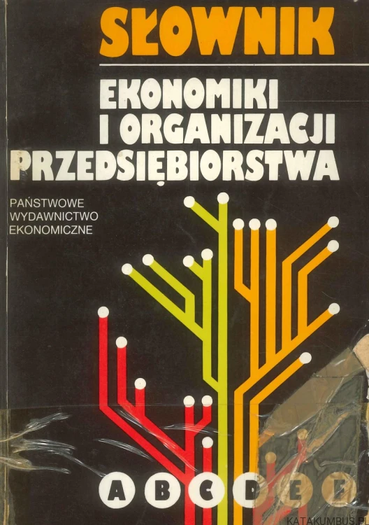 Słownik ekonomiki i organizacji przedsiębiorstwa. PRACA ZBIOROWA