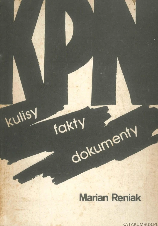 KPN kulisy fakty dokumenty. MARIAN RENIAK