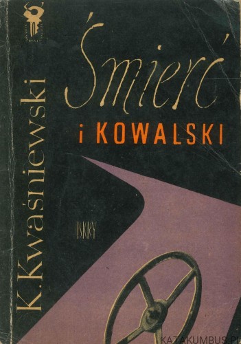 Śmierć i Kowalski. KWAŚNIEWSKI K