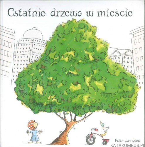 Ostatnie drzewo w mieście. PETER CARNAVAS