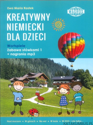 Kreatywny niemiecki dla dzieci. Wortspiele. Zabawa słówkami 1 + nagrania mp3. EWA MARIA ROSTEK