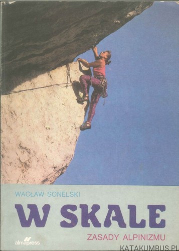 W skale. Zasady alpinizmu. WACŁAW SONELSKI