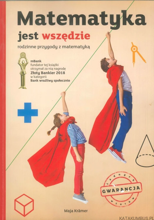 Matematyka jest wszędzie. Rodzinne przygody z matematyką. MAJA KRÄMER