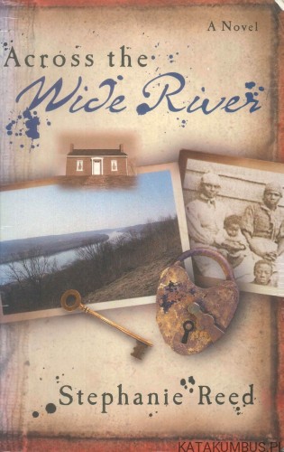 Across the wide river. STEPHANIE REED