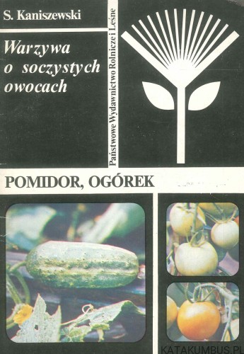 Warzywa o soczystych owocach. Pomidor, ogórek. KANISZEWSKI S