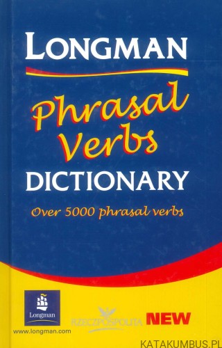 Longman phrasal verbs dictionary. PRACA ZBIOROWA