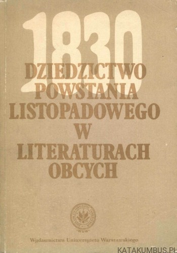Dziedzictwo powstania listopadowego w literaturach obcych. PRACA ZBIOROWA