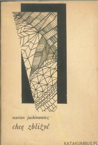 Chcę zbliżyć. Dedykacja autora. MARIAN JACHIMOWICZ