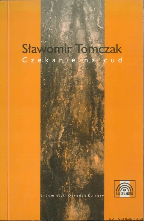 Czekanie na cud. SŁAWOMIR TOMCZAK