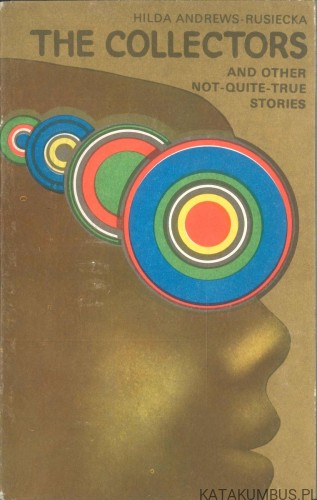 The collectors and other not-quite-true stories. HILDA ANDREWS-RUSIECKA