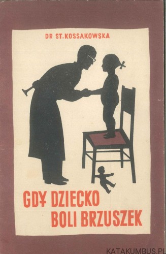 Gdy dziecko boli brzuszek. KOSSAKOWSKA ST