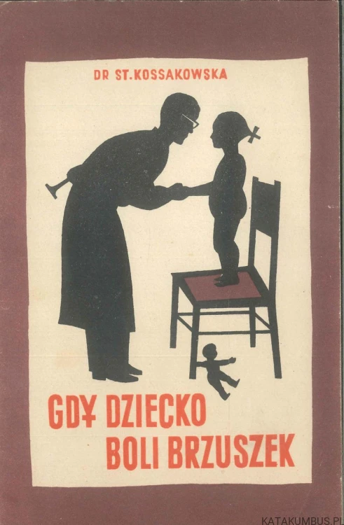 Gdy dziecko boli brzuszek. KOSSAKOWSKA ST
