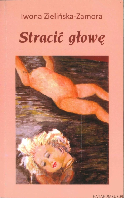 Stracić głowę. IWONA ZIELIŃSKA-ZAMORA