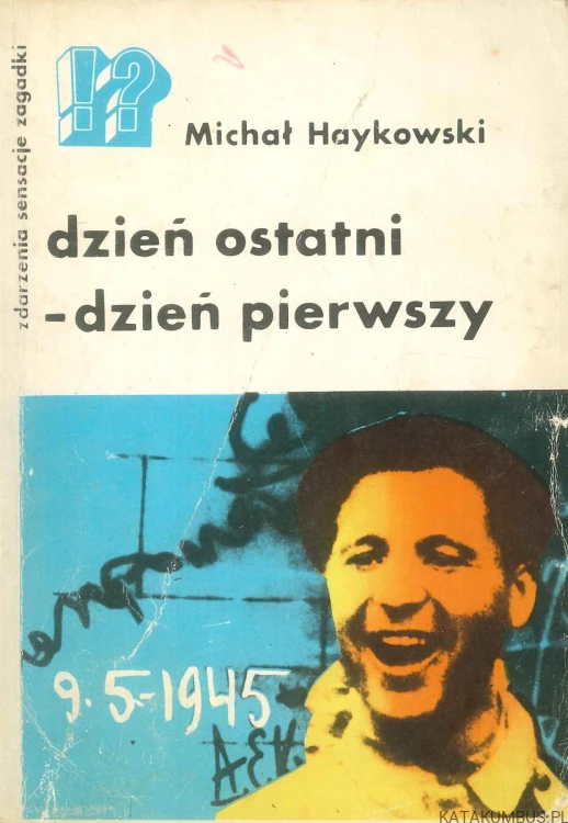 Dzień ostatni - dzień pierwszy. MICHAŁ HAYKOWSKI