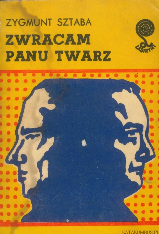 Zwracam panu twarz. ZYGMUNT SZTABA
