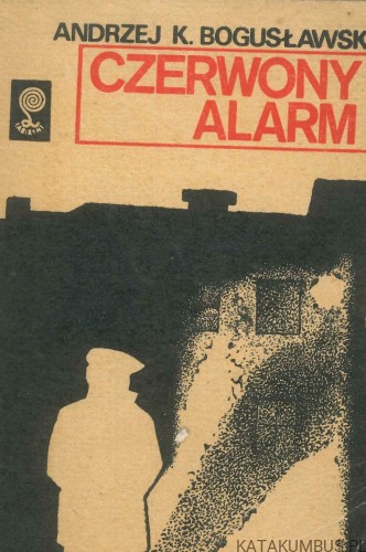 Czerwony alarm. ANDRZEJ K. BOGUSŁAWSKI
