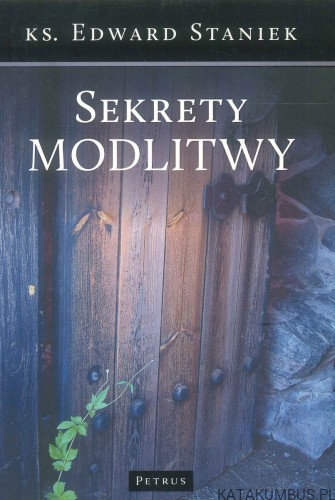 Sekrety modlitwy. EDWARD STANIEK