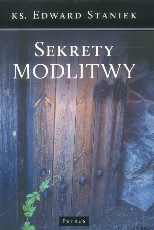 Sekrety modlitwy. EDWARD STANIEK