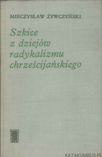 Szkice z dziejów radykalizmu chrześcijańskiego. MIECZYSŁAW ŻYWCZYŃSKI