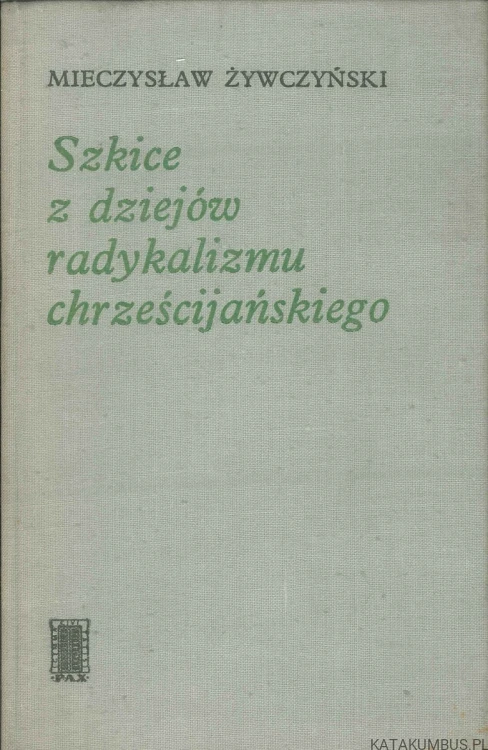 Szkice z dziejów radykalizmu chrześcijańskiego. MIECZYSŁAW ŻYWCZYŃSKI