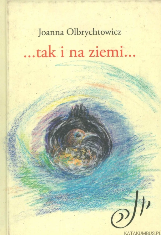 ...tak i na ziemi.... JOANNA OLBRYCHTOWICZ