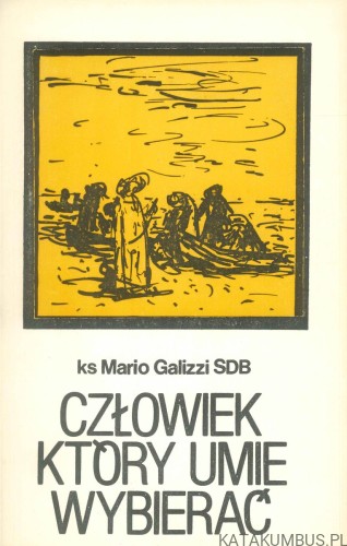 Człowiek który umie wybierać. MARIO GALIZZI