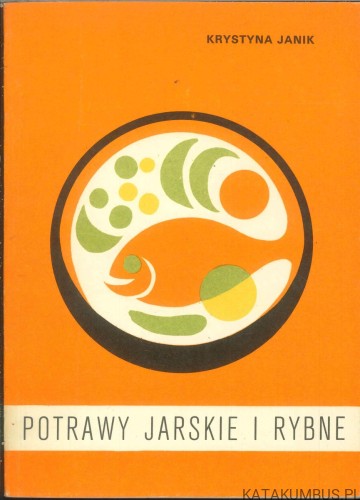 Potrawy jarskie i rybne. KRYSTYNA JANIK