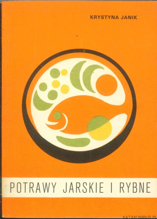 Potrawy jarskie i rybne. KRYSTYNA JANIK