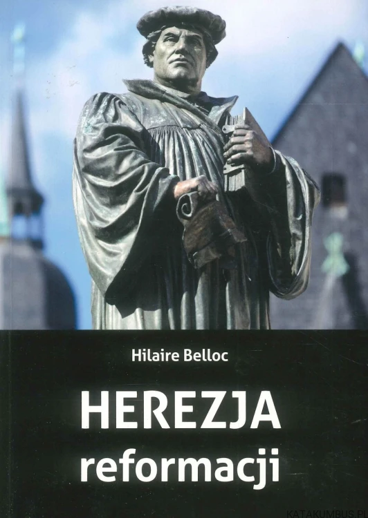 Herezja reformacji. HILAIRE BELLOC