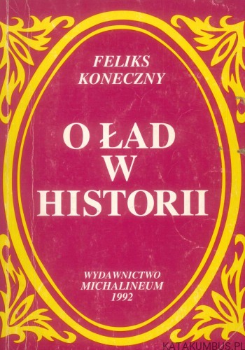 O ład w historii. FELIKS KONECZNY