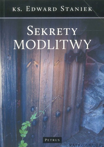 Sekrety modlitwy. EDWARD STANIEK
