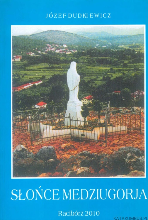 Słońce Medziugorja. JÓZEF DUDKIEWICZ