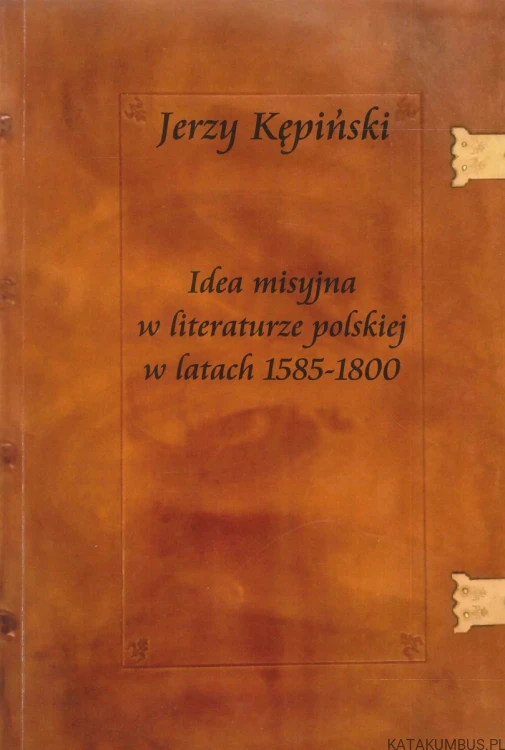 Idea misyjna w literaturze polskiej w latach 1585-1800. JERZY KĘPIŃSKI