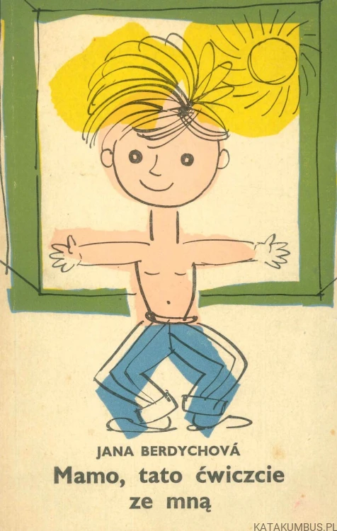 Mamo, tato ćwiczcie ze mną. JANA BERDYCHOVÁ