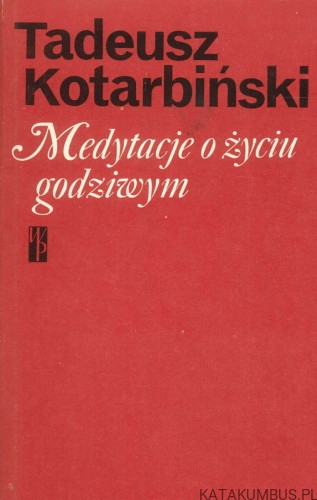 Medytacje o życiu godziwym. TADEUSZ KOTARBIŃSKI