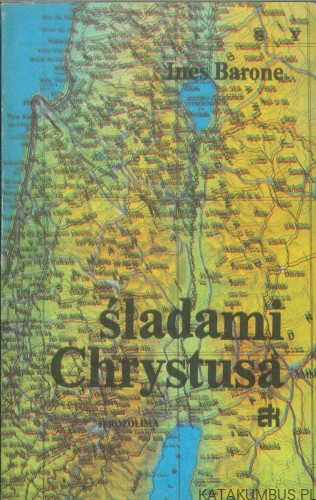 Śladami Chrystusa. INES BARONE