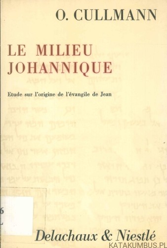 Le milieu johannique. CULLMANN OSCAR
