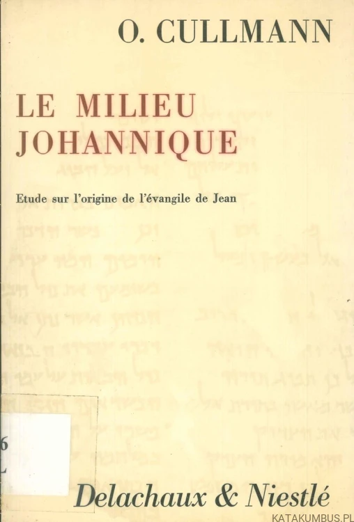 Le milieu johannique. CULLMANN OSCAR