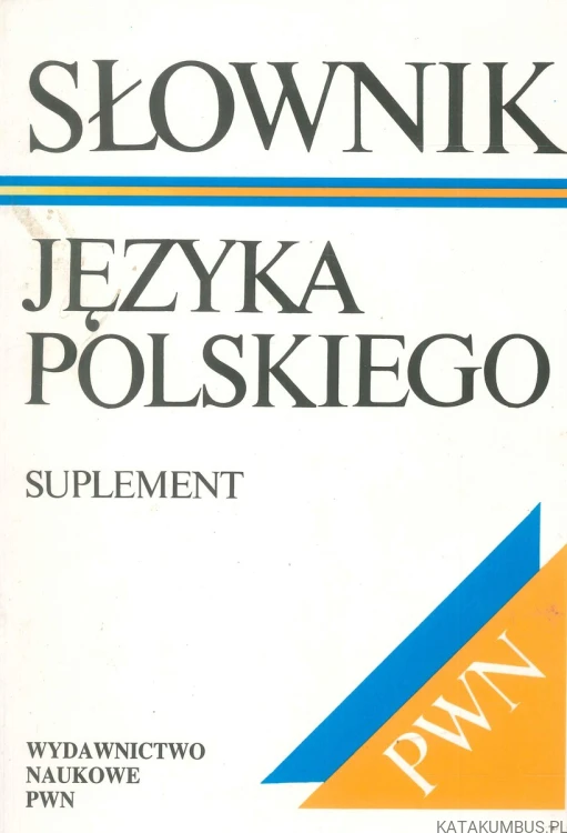 Słownik języka polskiego suplement III tomy. PRACA ZBIOROWA