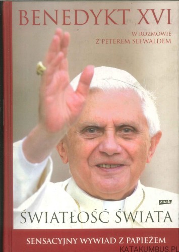 Światłość świata. Sensacyjny wywiad z papieżem. BENEDYKT XVI, PETER SEEWALD