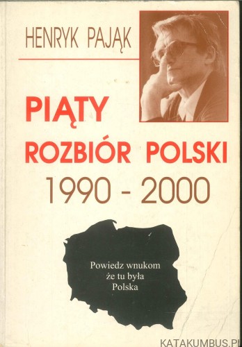 Piąty rozbiór Polski. HENRYK PAJĄK