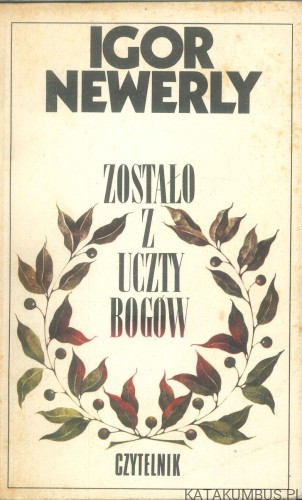 Zostało z uczty bogów. IGOR NEWERLY