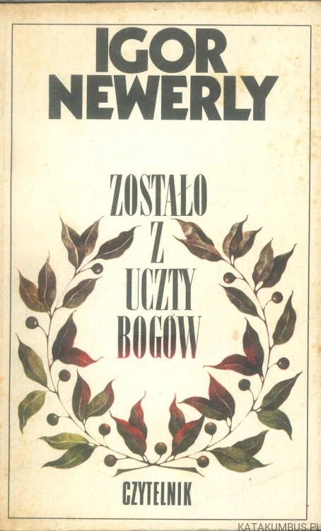 Zostało z uczty bogów. IGOR NEWERLY
