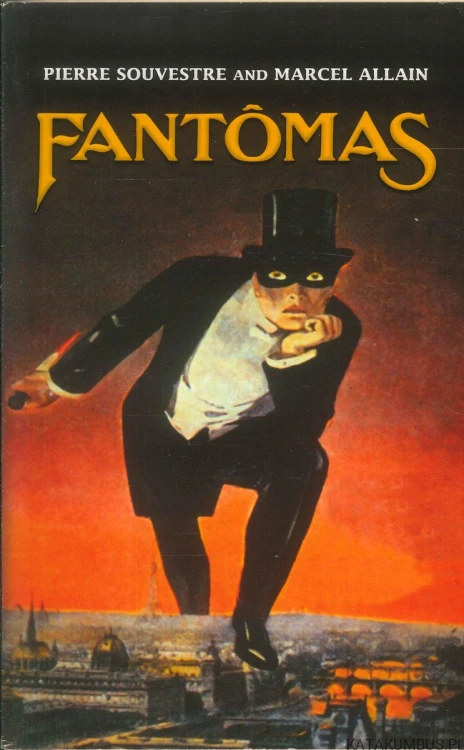 Fantômas. PIERRE SOUVESTRE AND MARCEL ALLAIN