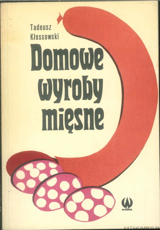 Domowe wyroby mięsne. TADEUSZ KŁOSSOWSKI