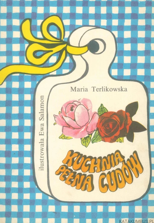 Kuchnia pełna cudów. MARIA TERLIKOWSKA
