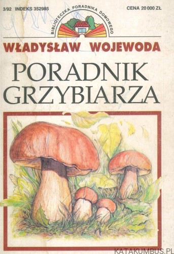 Poradnik grzybiarza. WŁADYSŁAW WOJEWODA