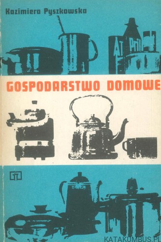 Gospodarstwo domowe. KAZIMIERA PYSZKOWSKA